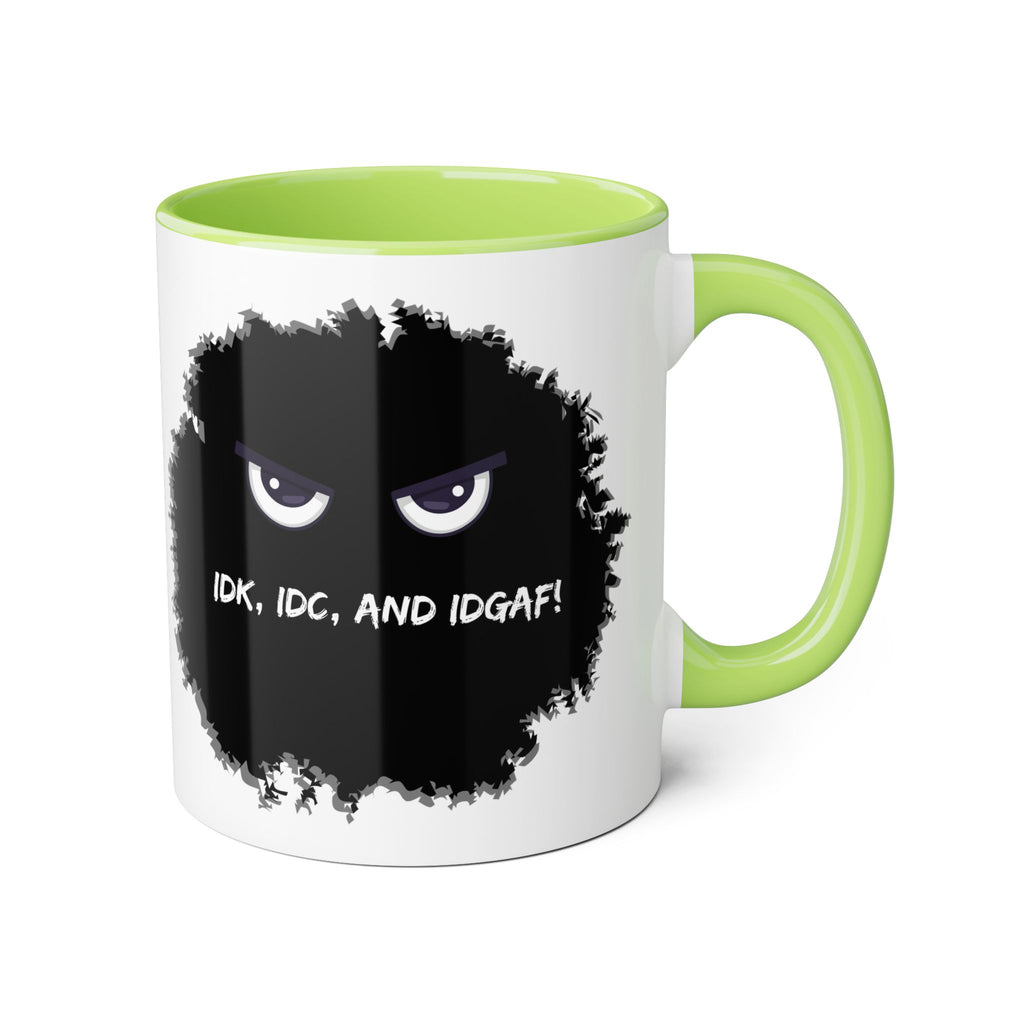 IDK, IDC, and IDGAF - Mug