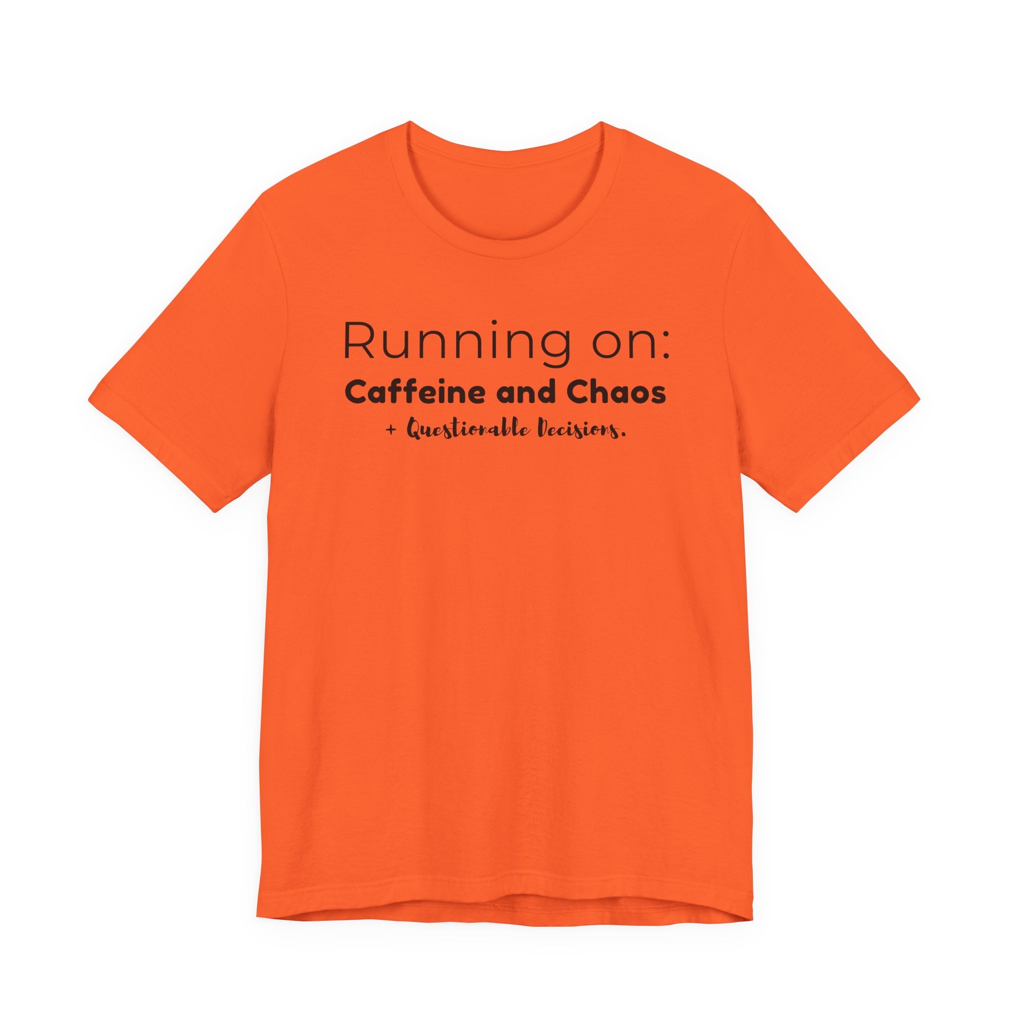Running on: Caffeine and Chaos + Questionable Decisions - T-shirt
