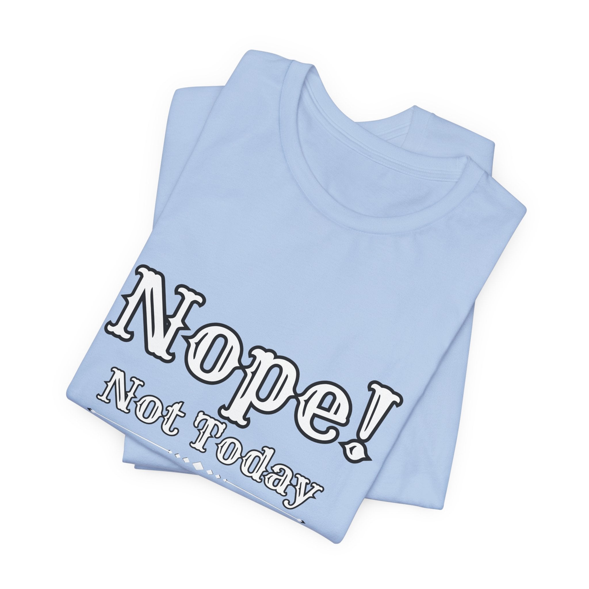 Nope! Not Today T‑Shirt — 'Tomorrow' Back Text Casual Graphic Tee
