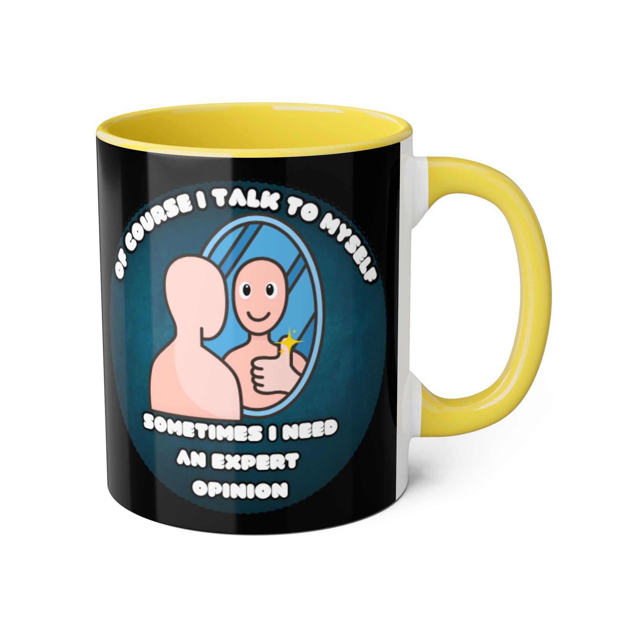 Of Course I Talk To Myself Sometimes I Need An Expert Opinion - Mug