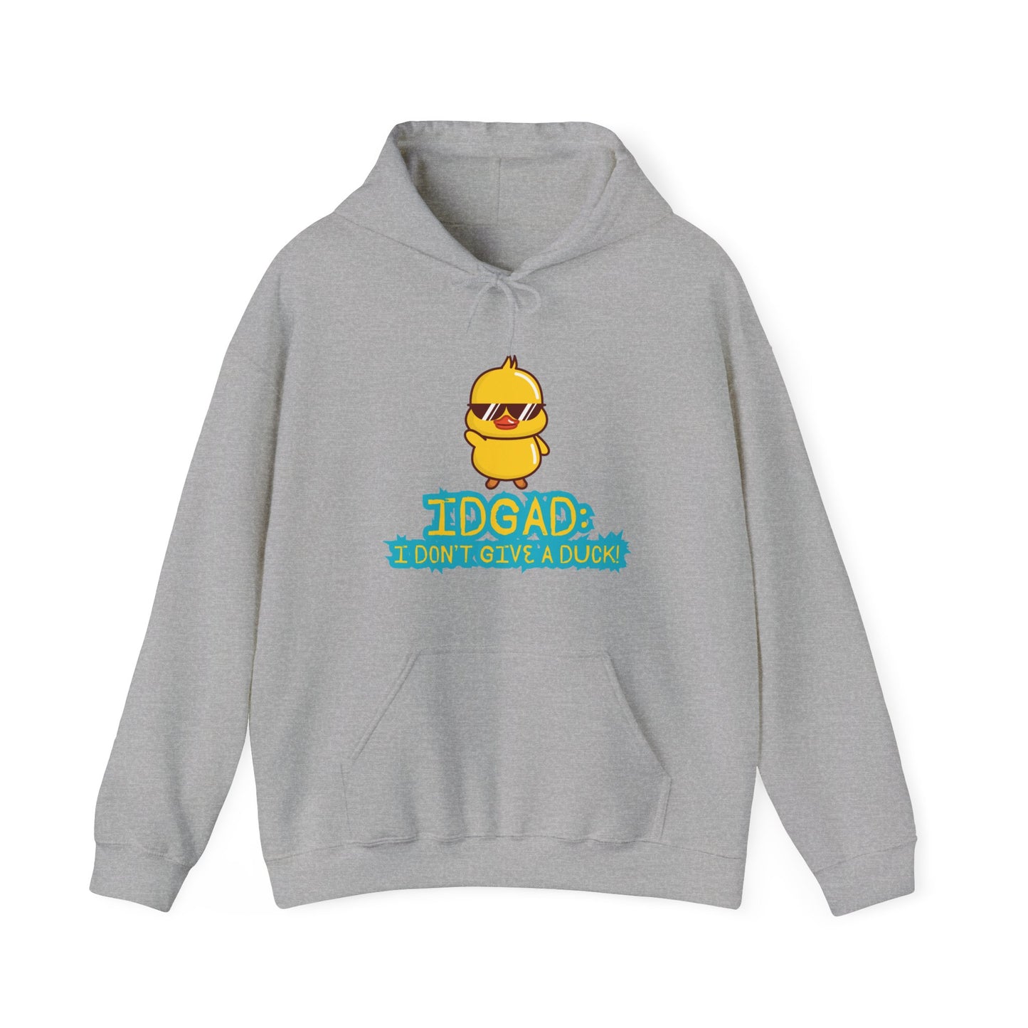 IDGAD: I Don't Give A Duck, Hooded Sweatshirt