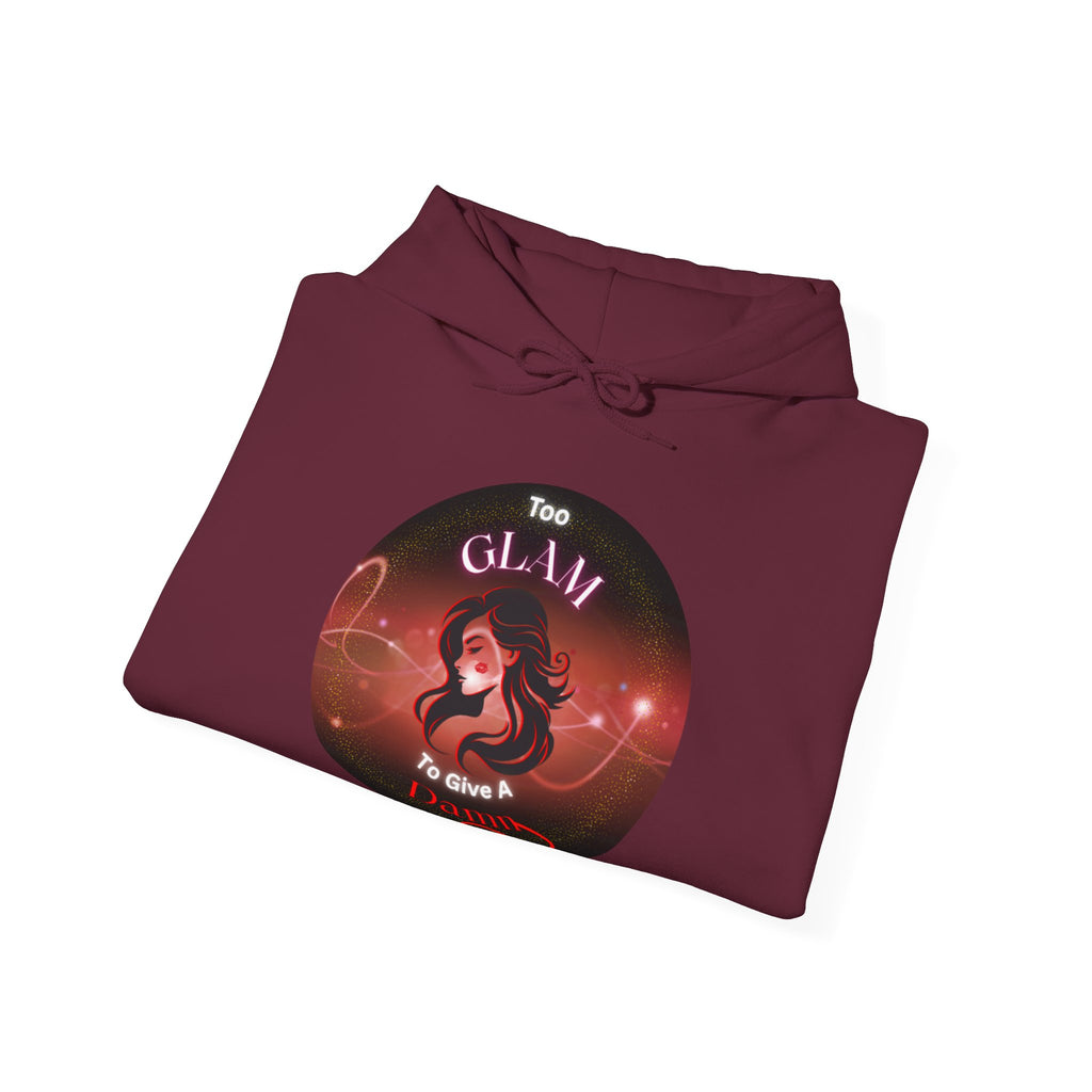 Too Glam To Give A Damn - Hoodie