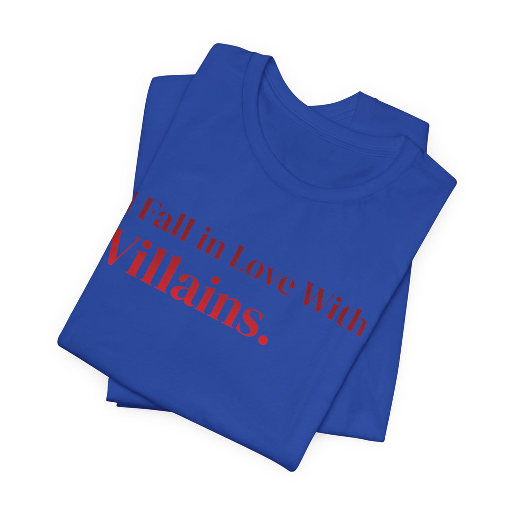 I Fall in Love With Villains Tee