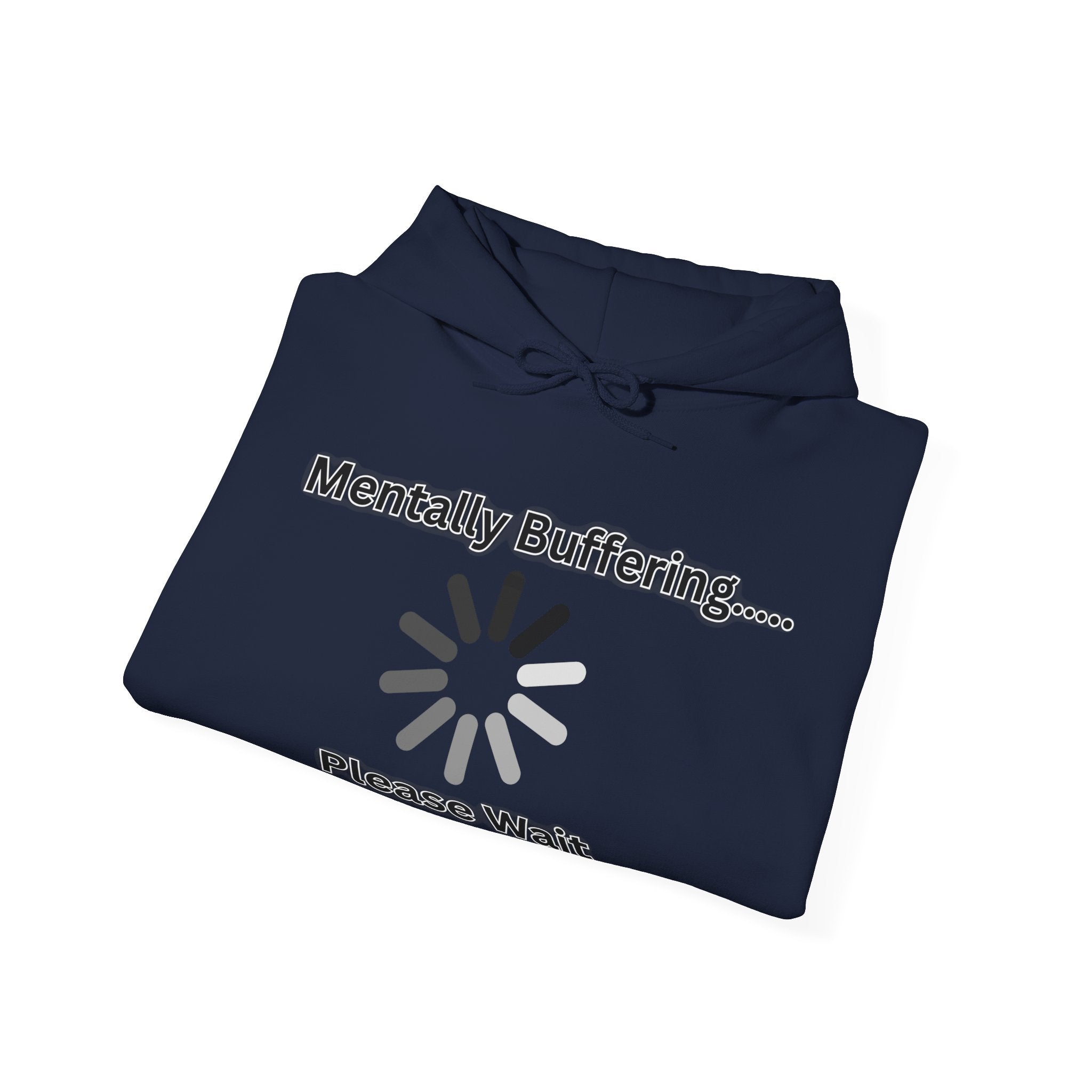 Mentally Buffering.... Please Wait - Hoodie