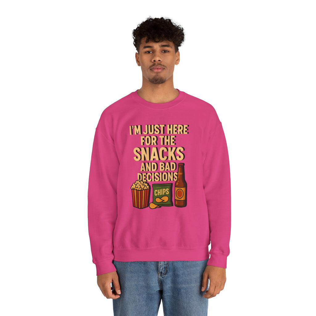 I'm Just Here For The Snacks And Bad Decisions - Sweatshirt