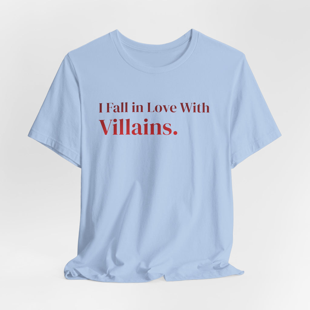 I Fall in Love With Villains Tee