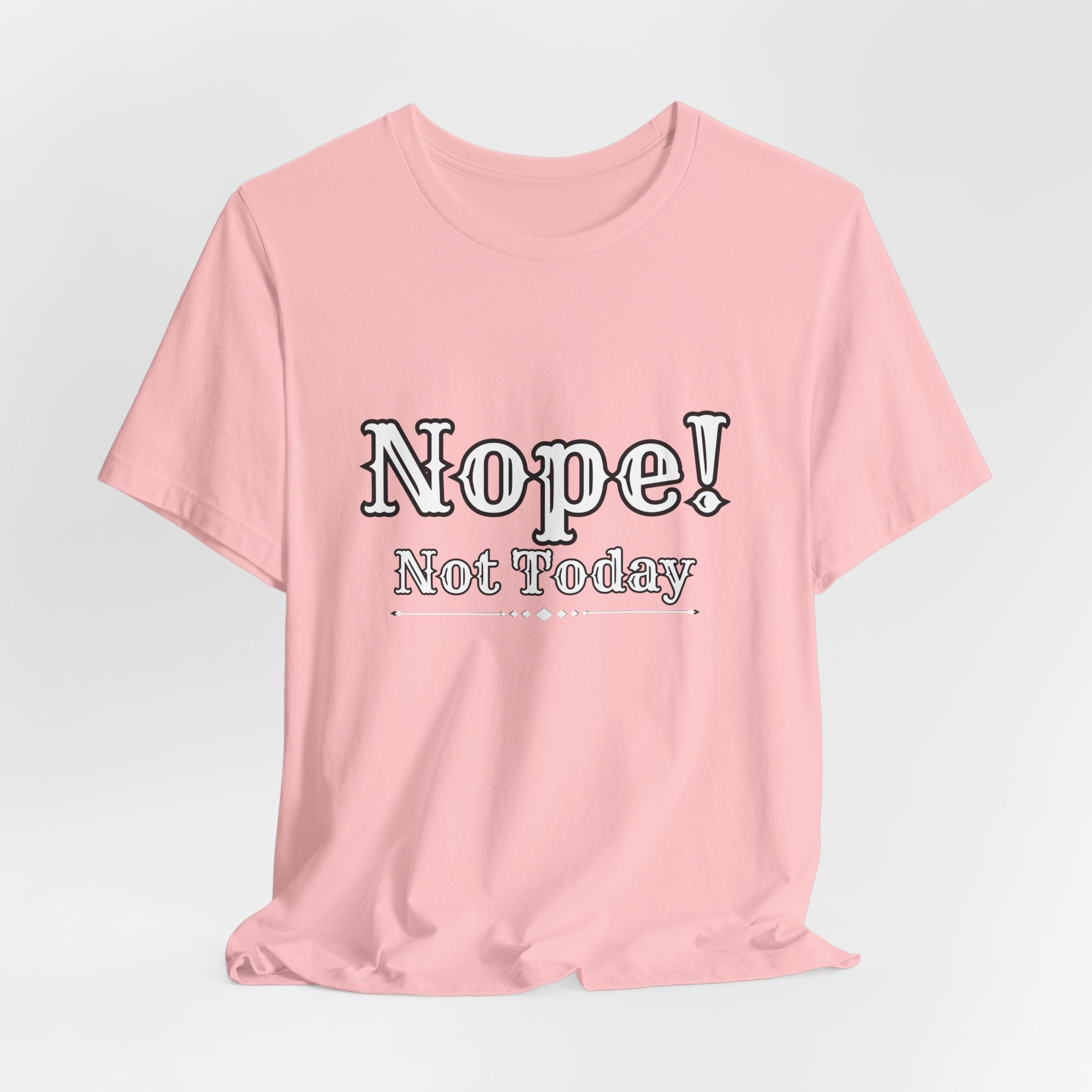Nope! Not Today T‑Shirt — 'Tomorrow' Back Text Casual Graphic Tee
