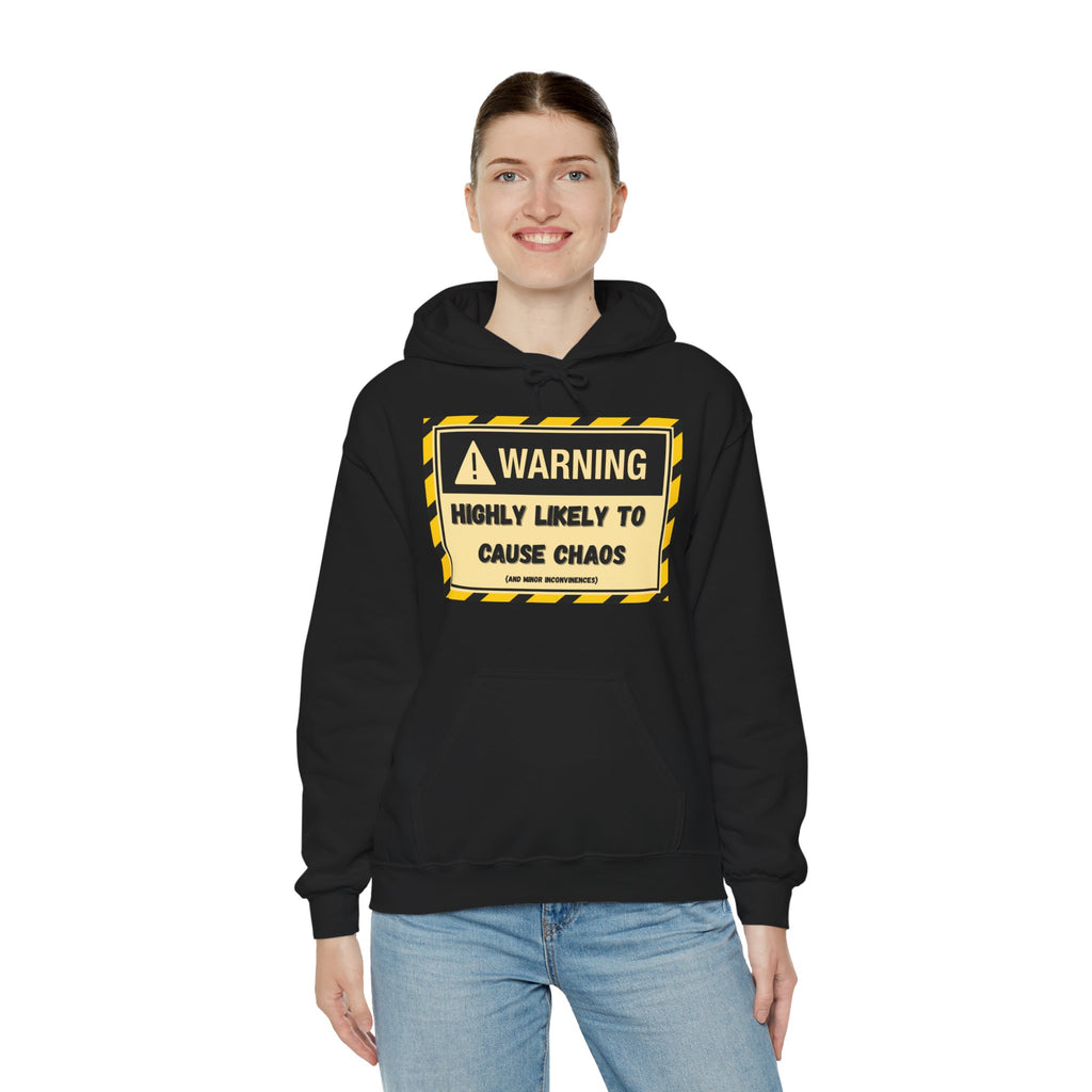 Warning: Highly Likely to Cause Chaos And Minor Inconveniences - Hoodie