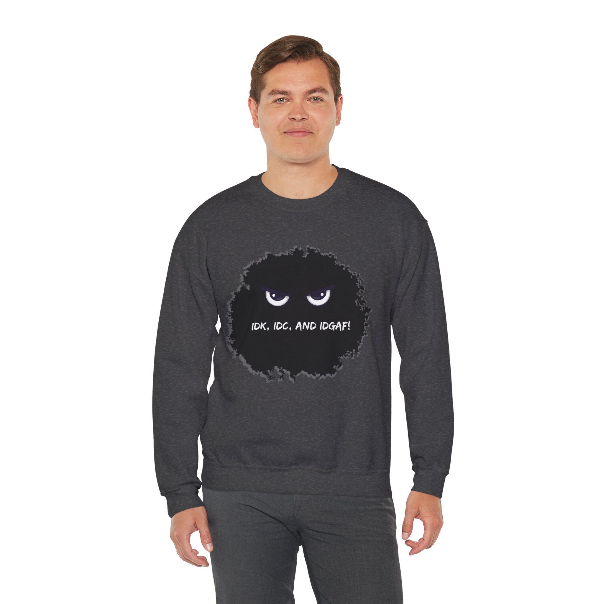 IDK, IDC, and IDGAF - Sweatshirt