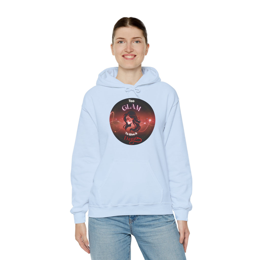 Too Glam To Give A Damn - Hoodie