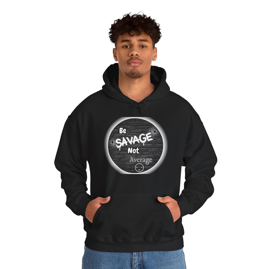 Be Savage Not Average - Hoodie