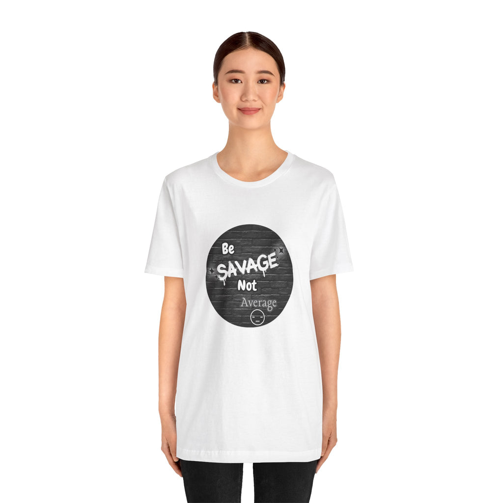 Be Savage Not Average - Tee