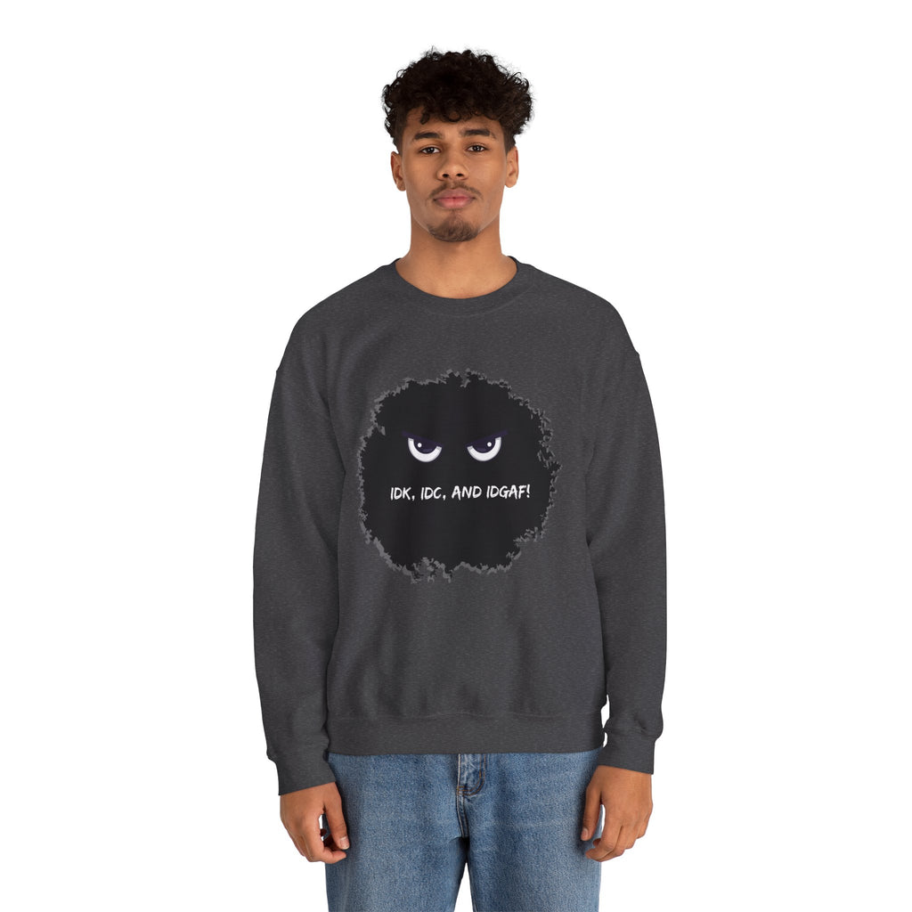 IDK, IDC, and IDGAF - Sweatshirt