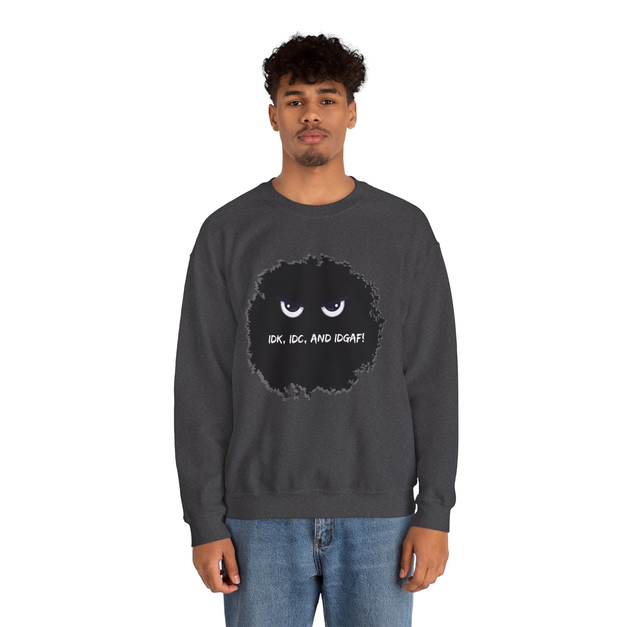 IDK, IDC, and IDGAF - Sweatshirt