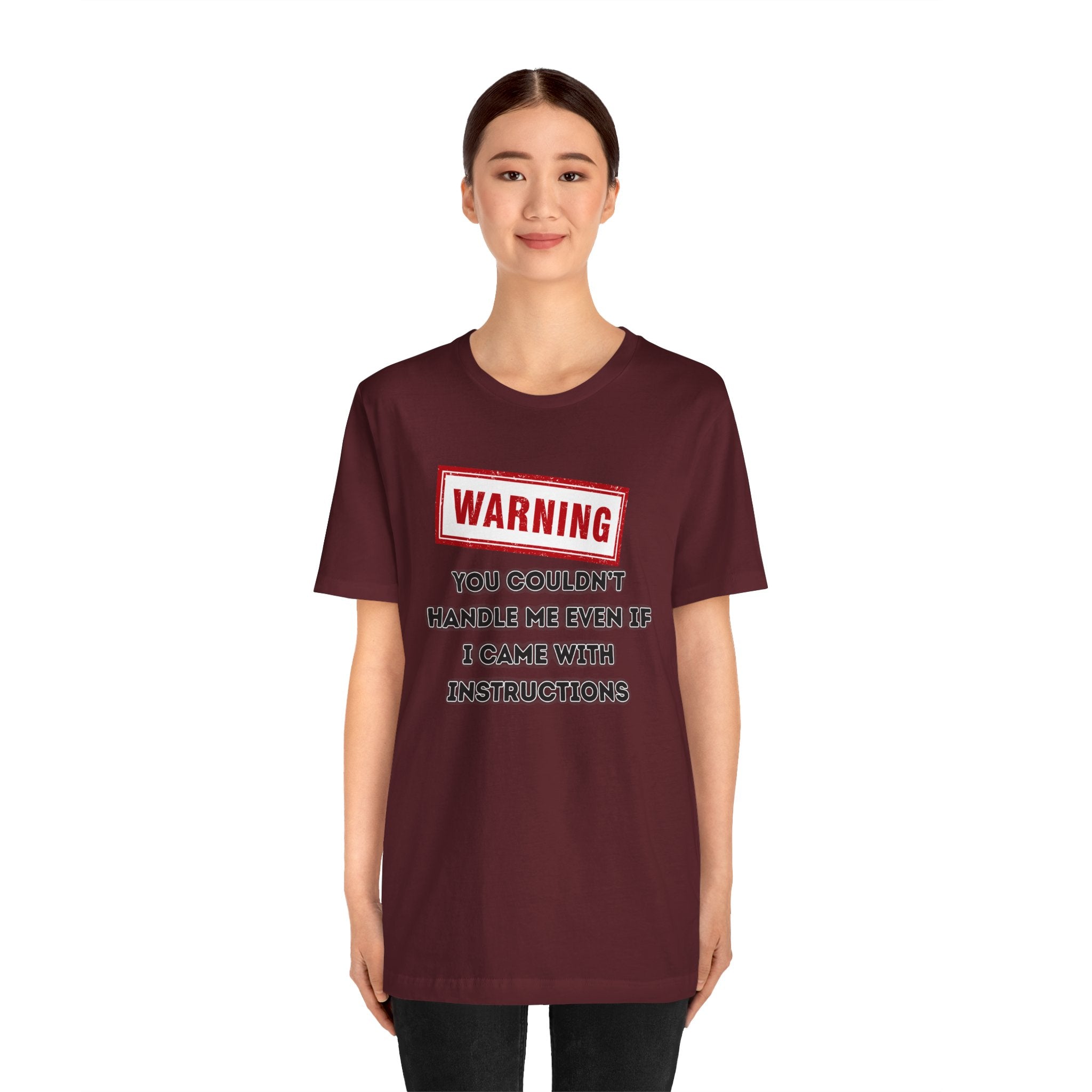 Warning — You Couldn’t Handle Me Even If I Came With Instructions.