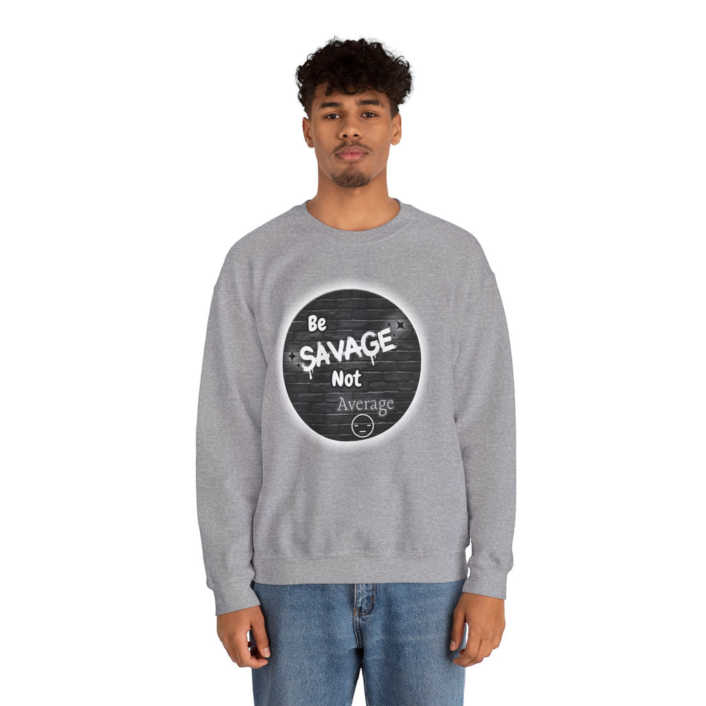 Be Savage Not Average - Crewneck Sweatshirt