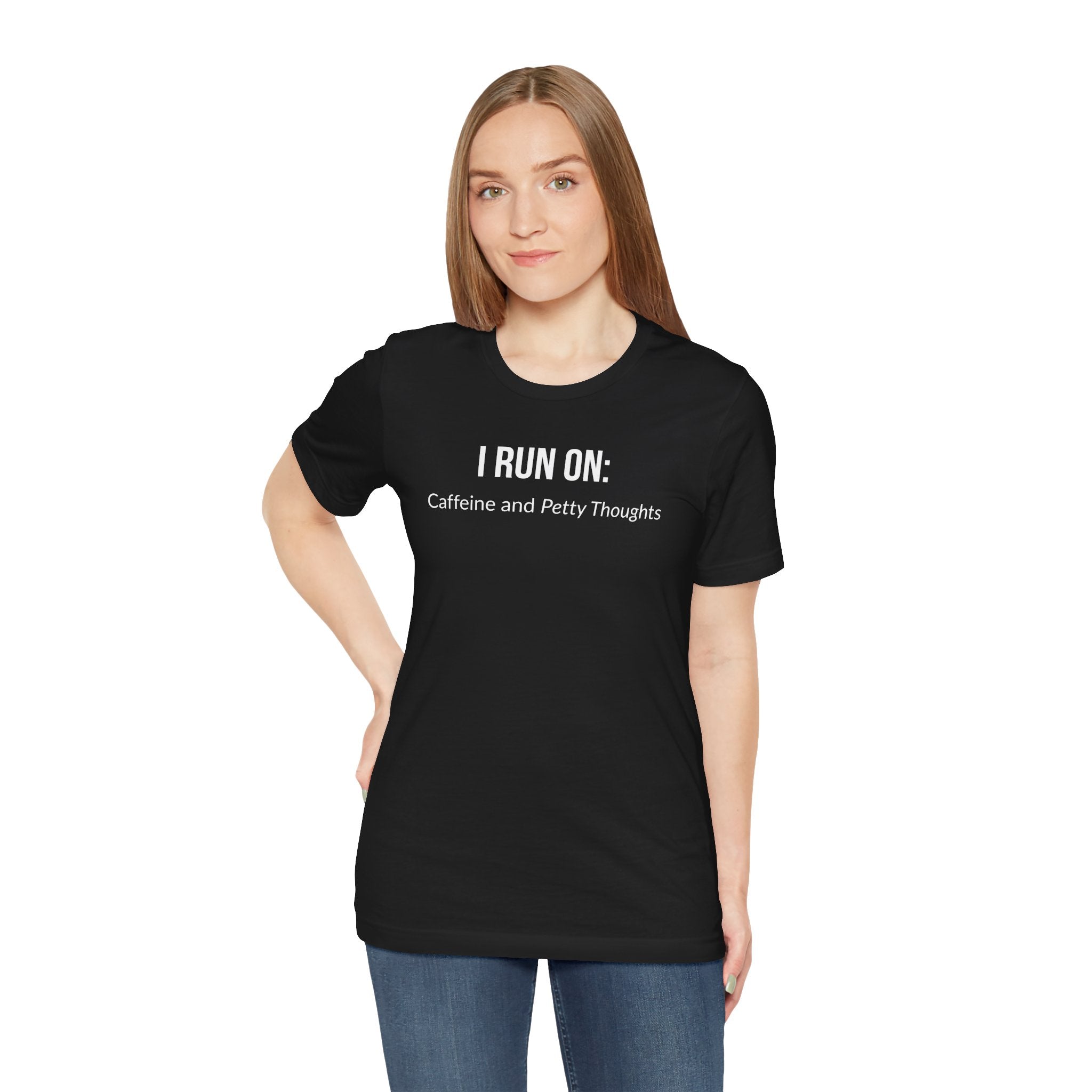 I Run On: Caffeine and Petty Thoughts - Tee