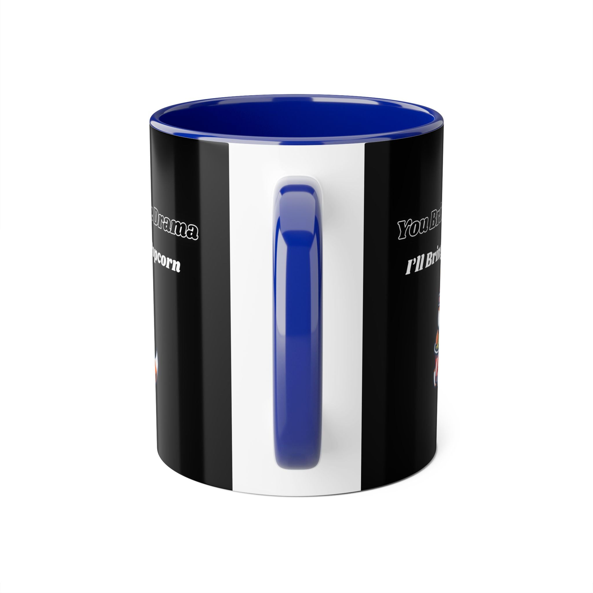 You Bring The Drama I’ll Bring The Popcorn - mug