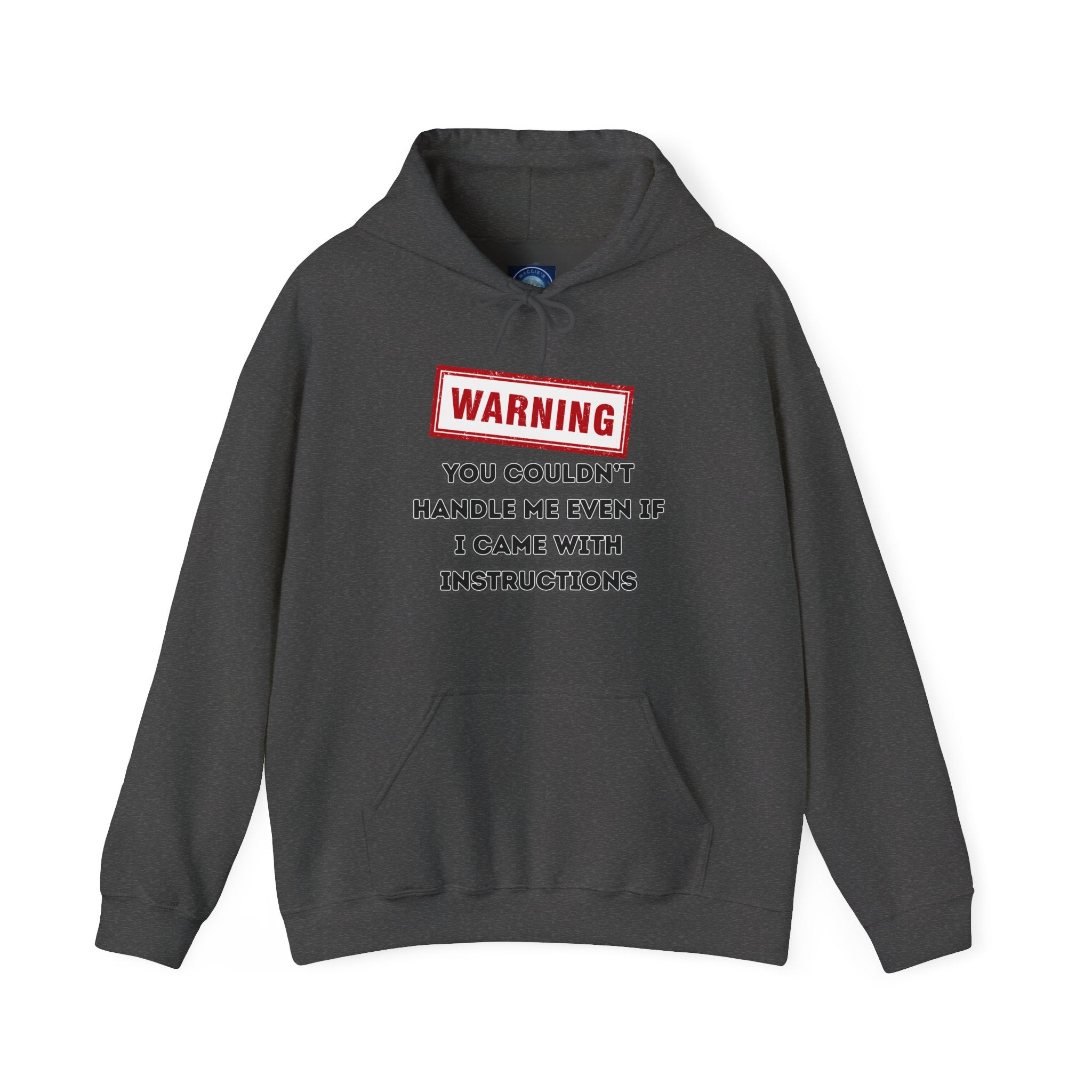 Warning — You Couldn’t Handle Me Even If I Came With Instructions. - hoodie