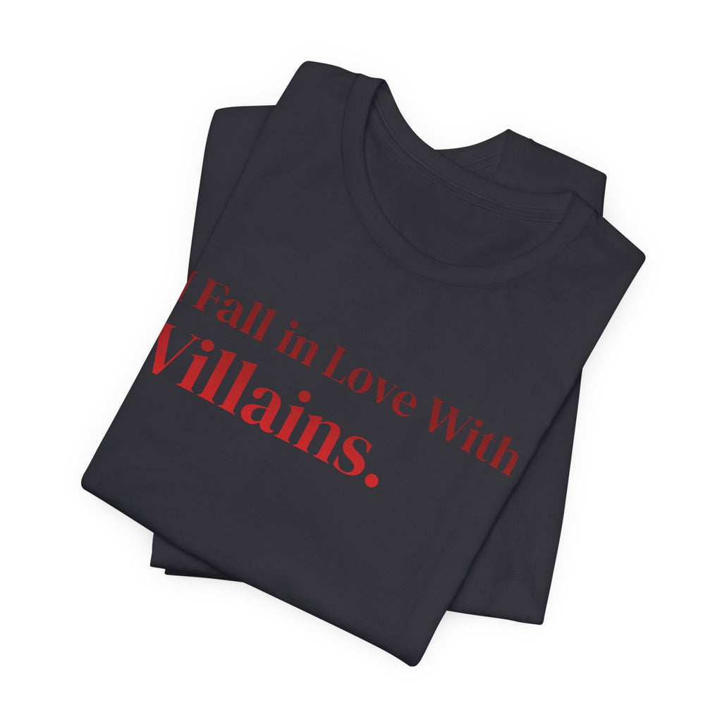 I Fall in Love With Villains Tee