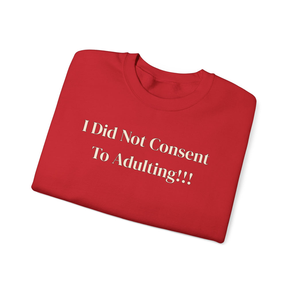 Crewneck Sweatshirt — "I Did Not Consent To Adulting"