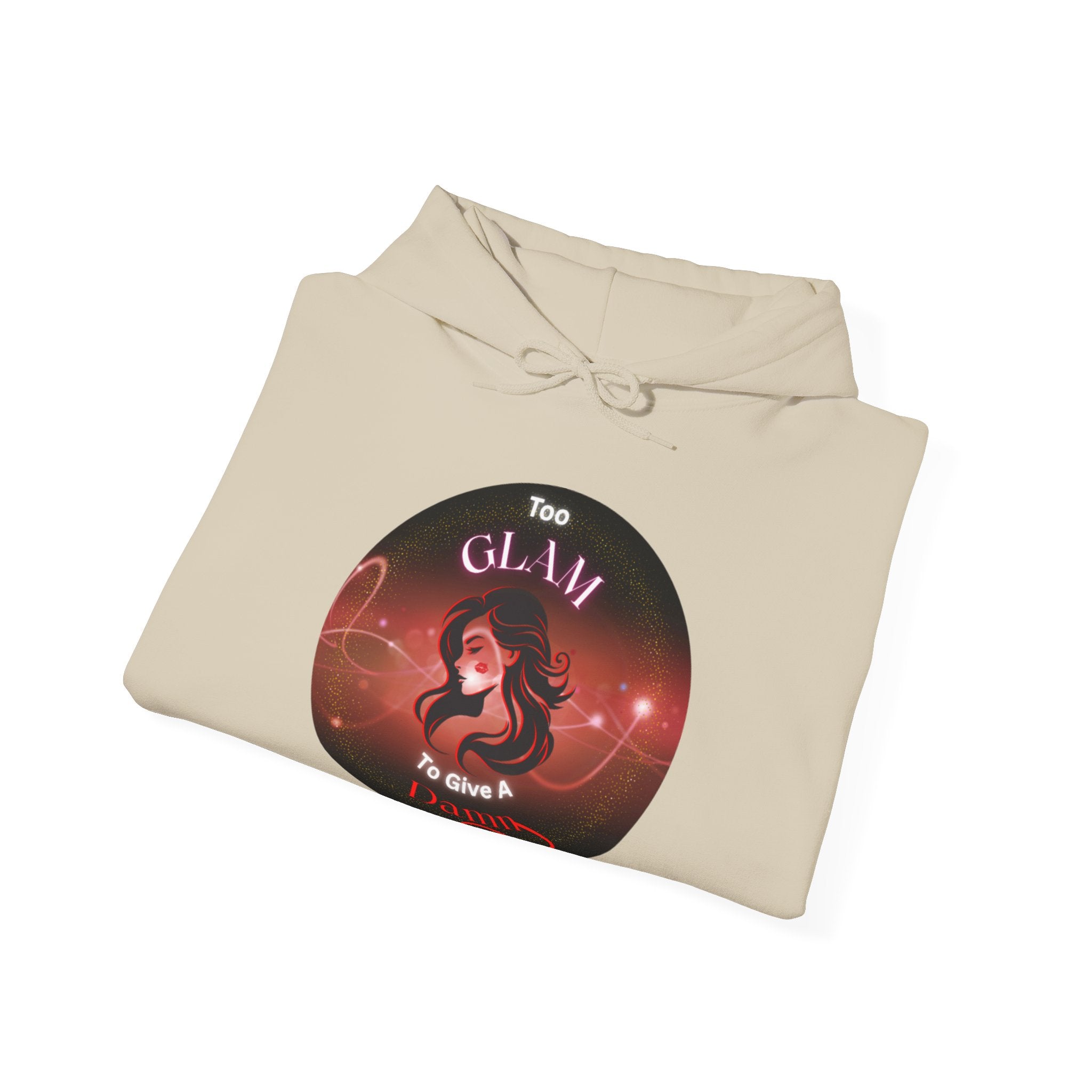 Too Glam To Give A Damn - Hoodie
