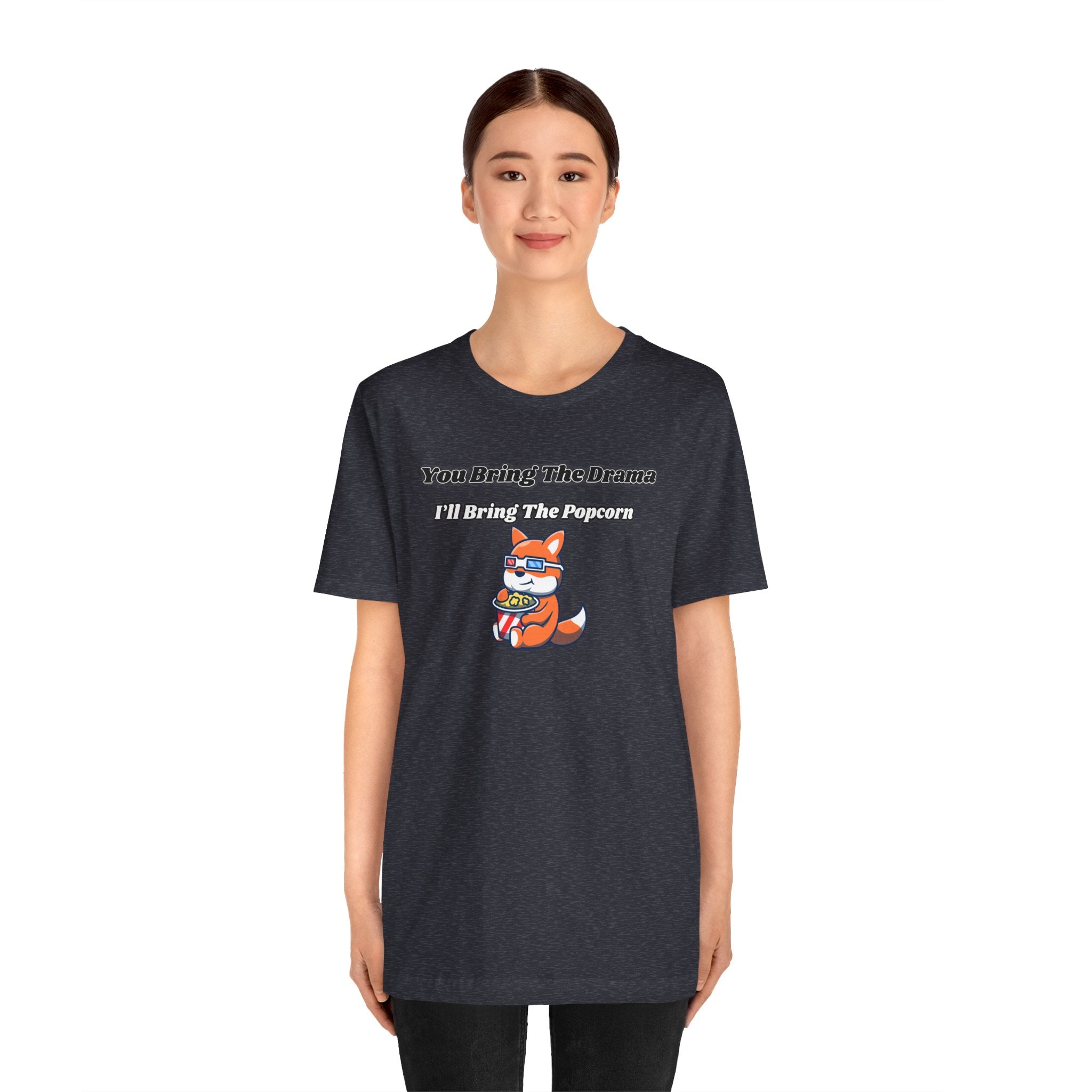 You Bring The Drama, I’ll Bring The Popcorn - Tee