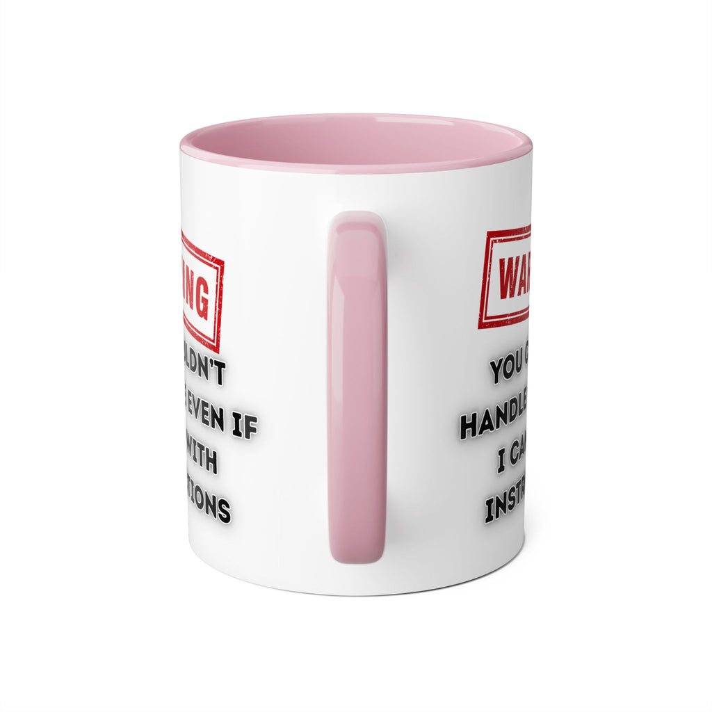 Warning — You Couldn’t Handle Me Even If I Came With Instructions - Mug