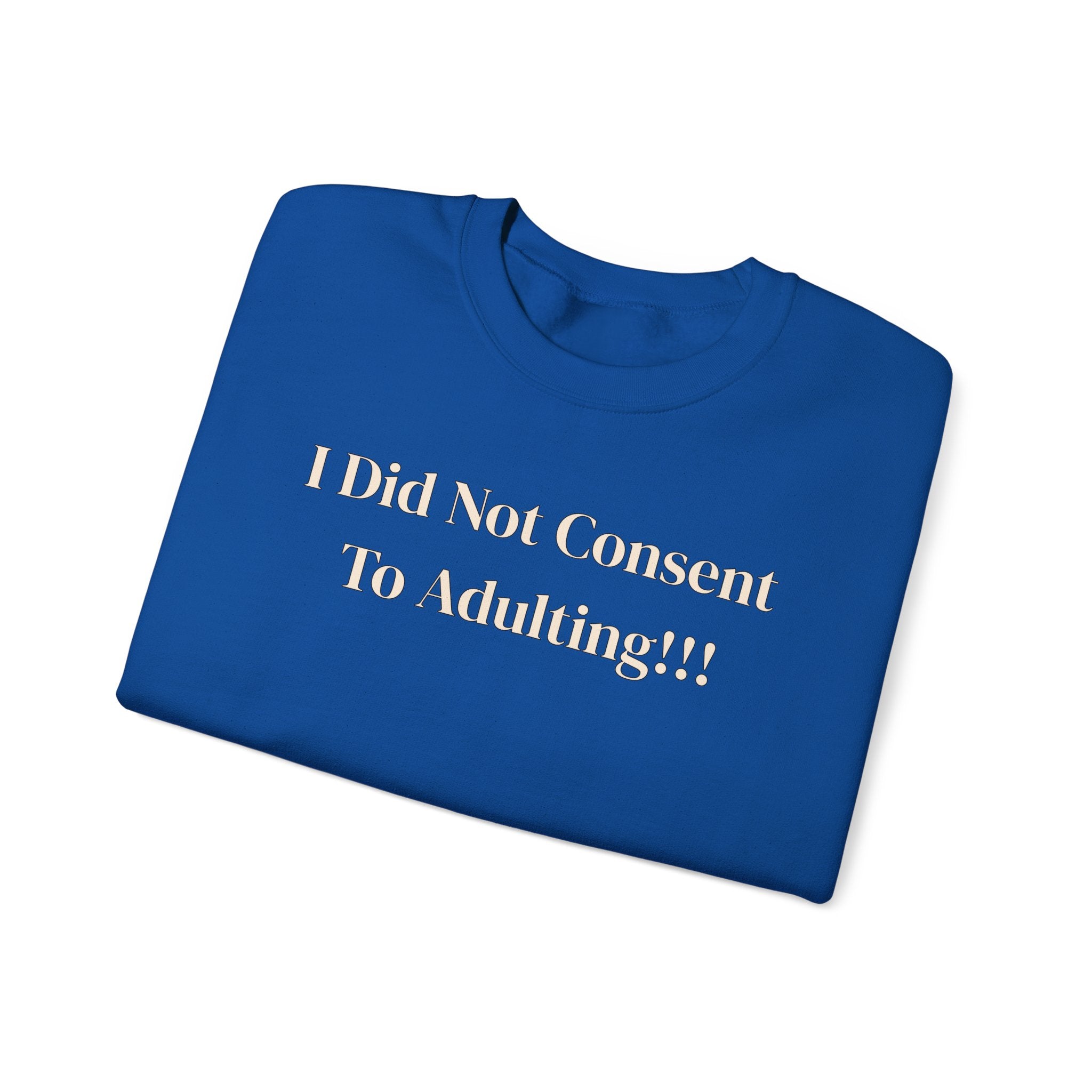 Crewneck Sweatshirt — "I Did Not Consent To Adulting"