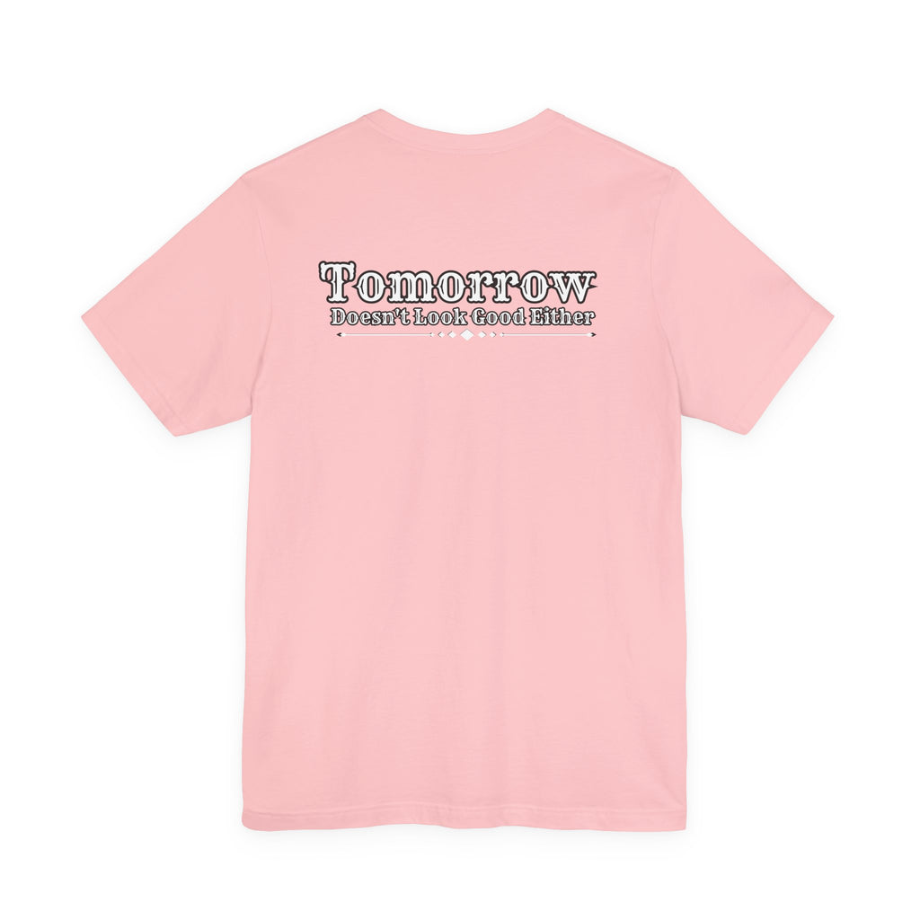 Nope! Not Today T‑Shirt — 'Tomorrow' Back Text Casual Graphic Tee