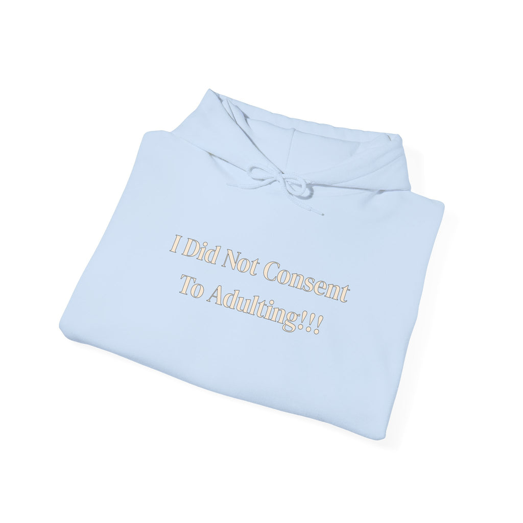 I Did Not Consent To Adulting - Hoodie