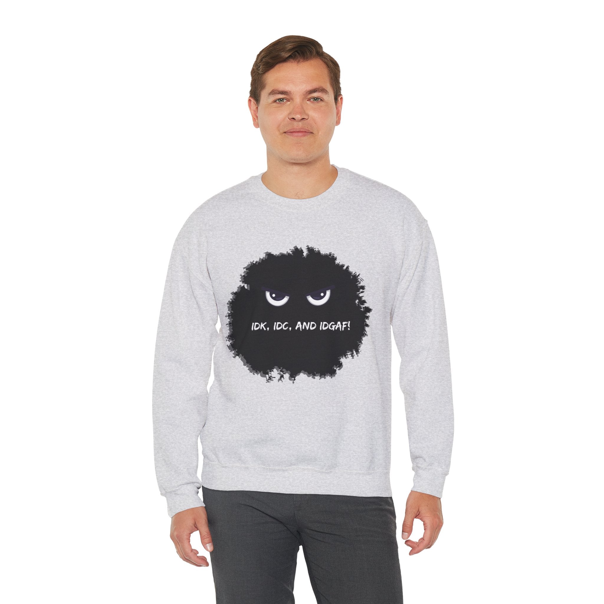 IDK, IDC, and IDGAF - Sweatshirt