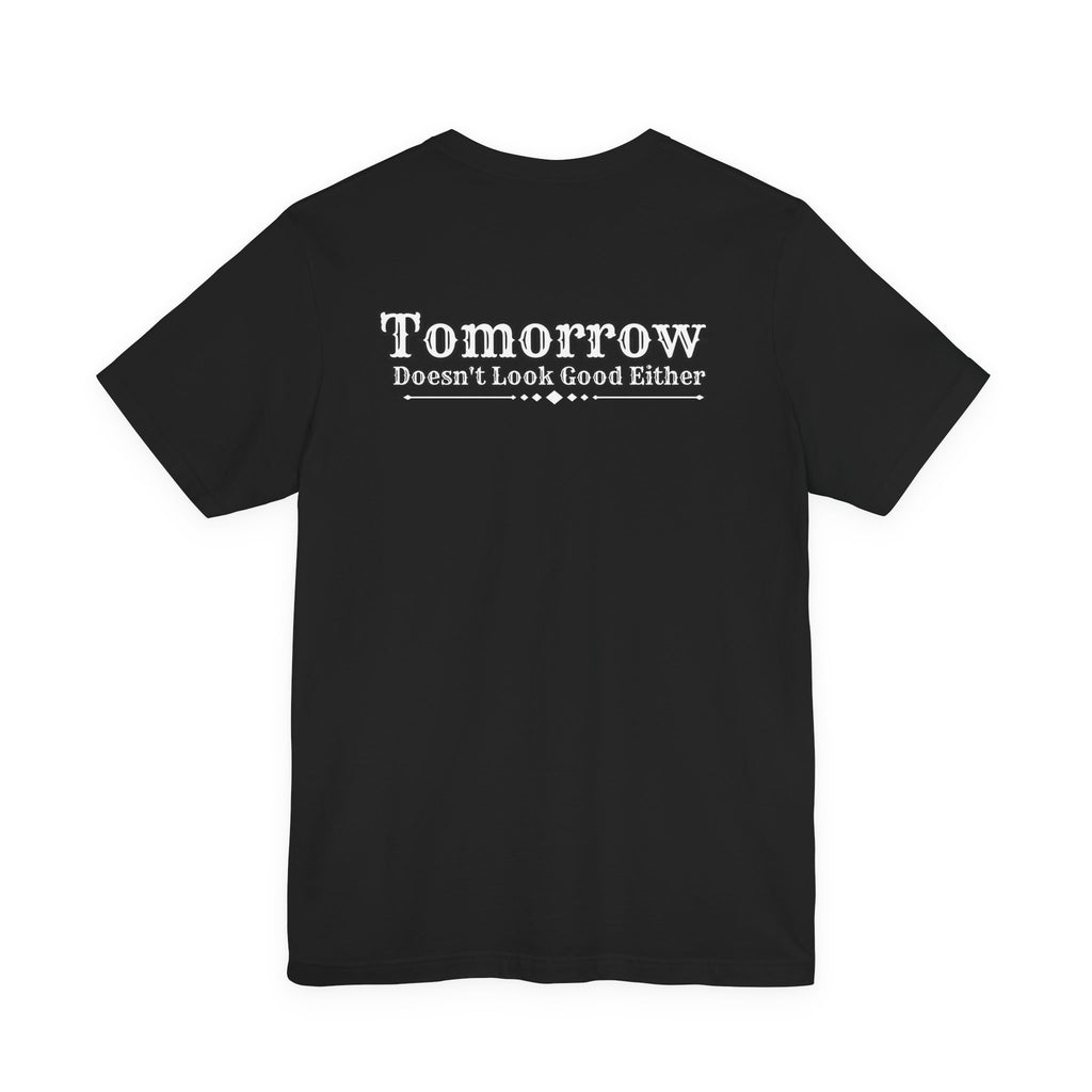 Nope! Not Today T‑Shirt — 'Tomorrow' Back Text Casual Graphic Tee