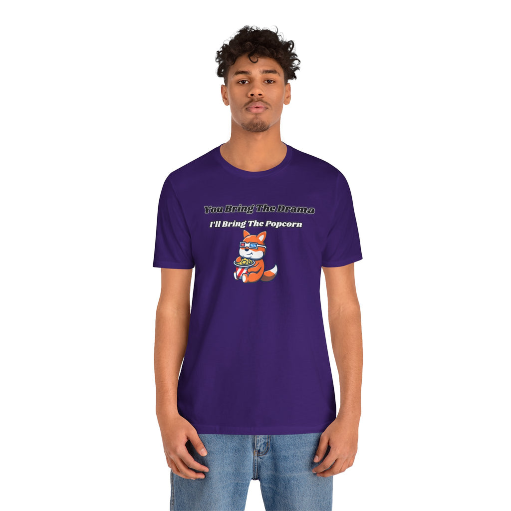 You Bring The Drama, I’ll Bring The Popcorn - Tee