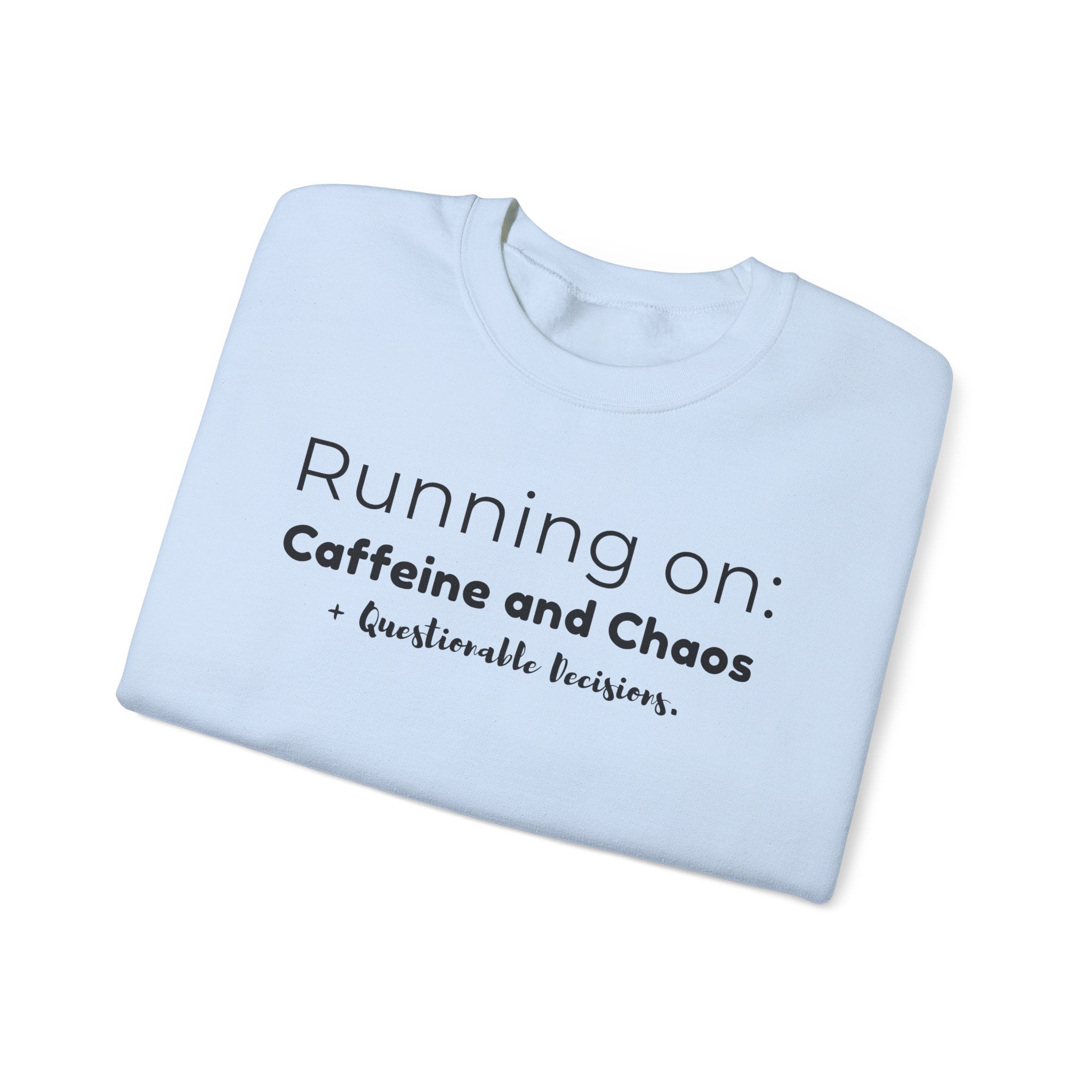 Running on: Caffeine and Chaos + Questionable Decisions - Sweatshirt