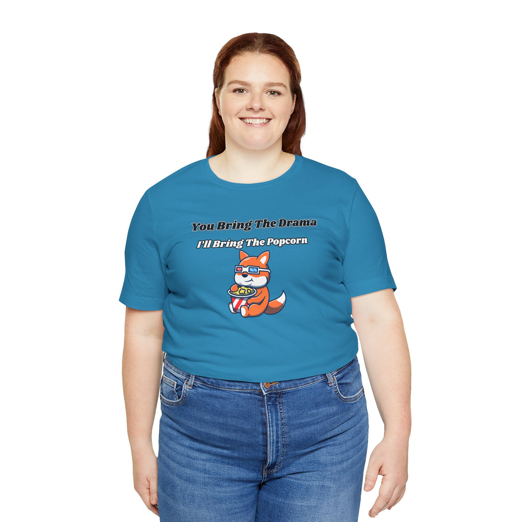 You Bring The Drama, I’ll Bring The Popcorn - Tee