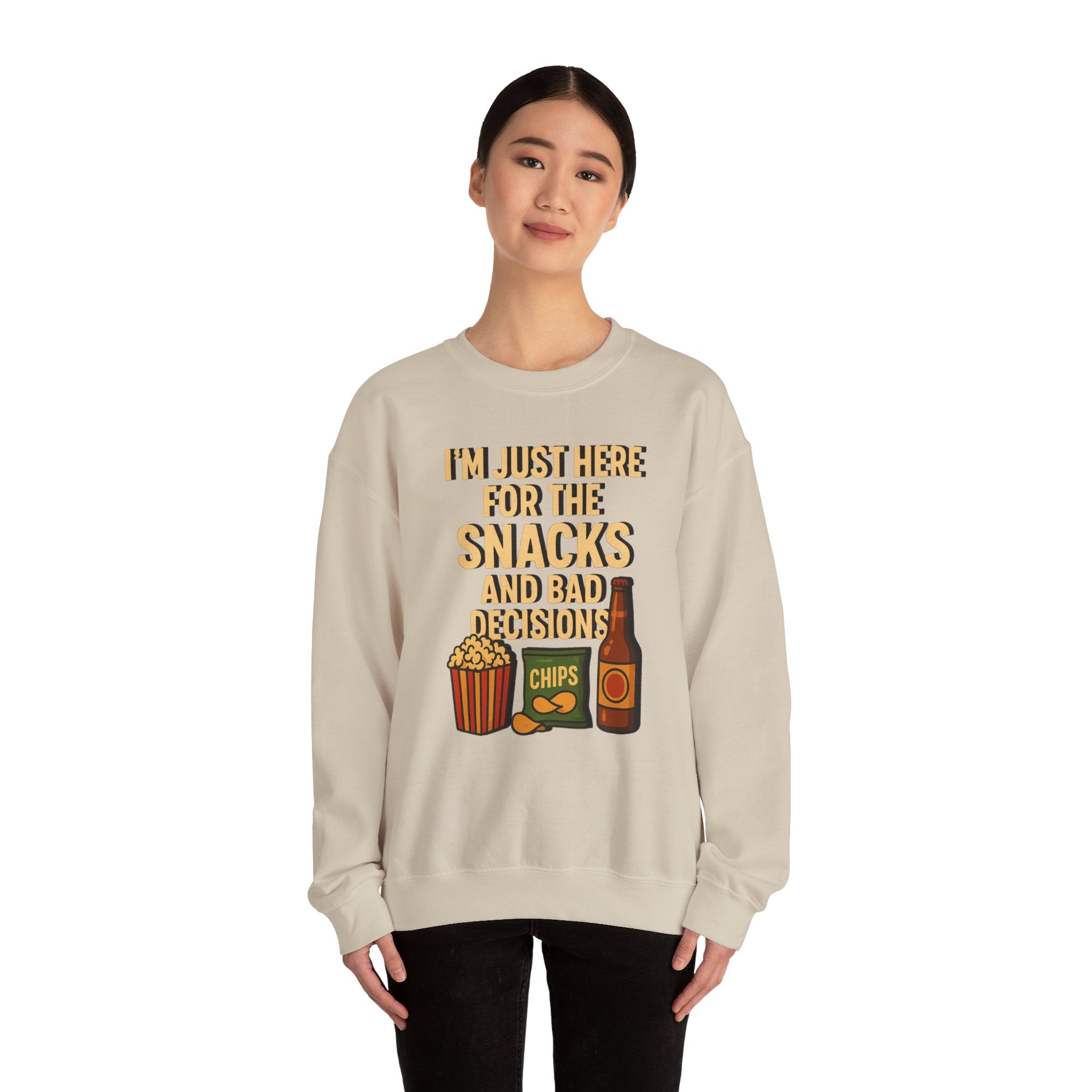 I'm Just Here For The Snacks And Bad Decisions - Sweatshirt