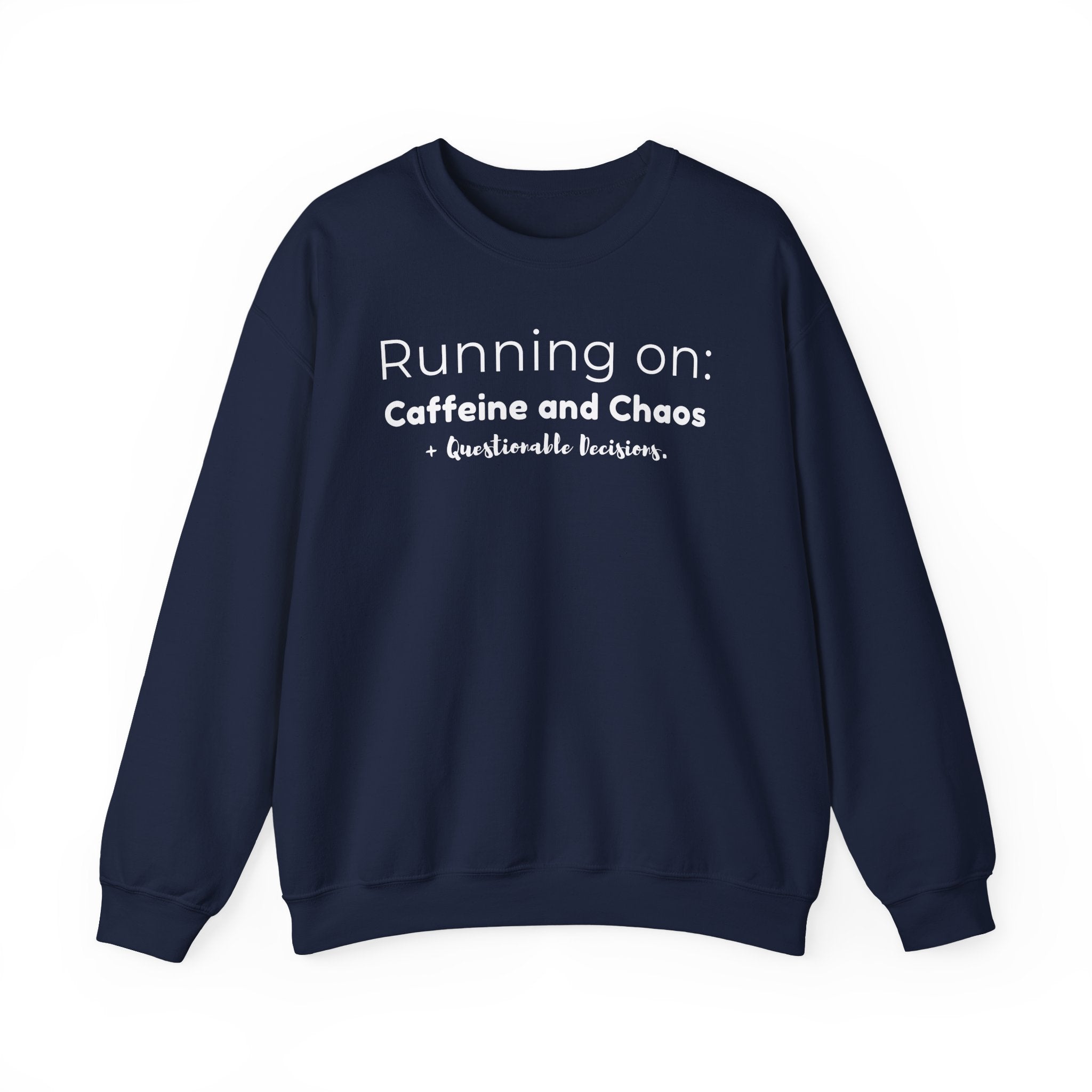 Running on: Caffeine and Chaos + Questionable Decisions - Sweatshirt
