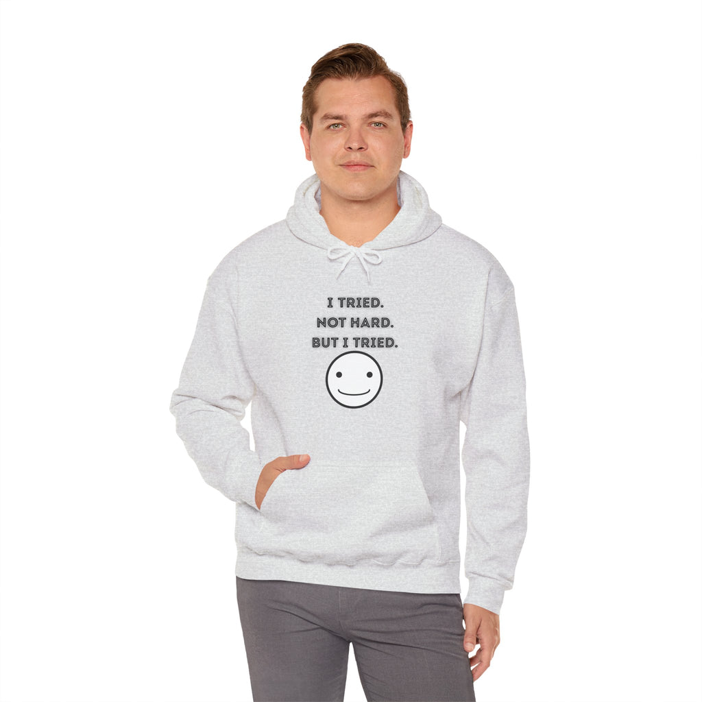 I Tried. Not Hard. But I Tried - Hoodie