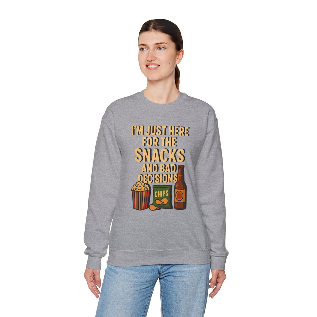 I'm Just Here For The Snacks And Bad Decisions - Sweatshirt
