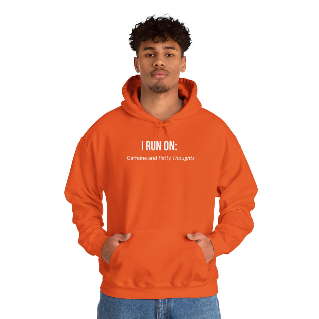 I Run On: Caffeine and Petty Thoughts - Hoodie