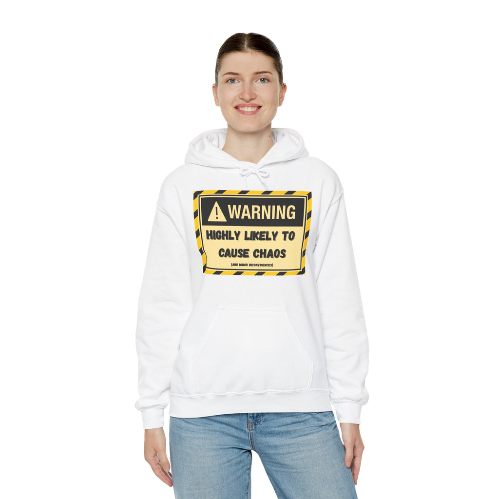 Warning: Highly Likely to Cause Chaos And Minor Inconveniences - Hoodie