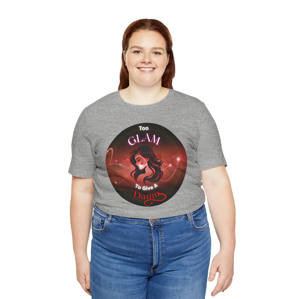 Too Glam To Give A Damn - Tee
