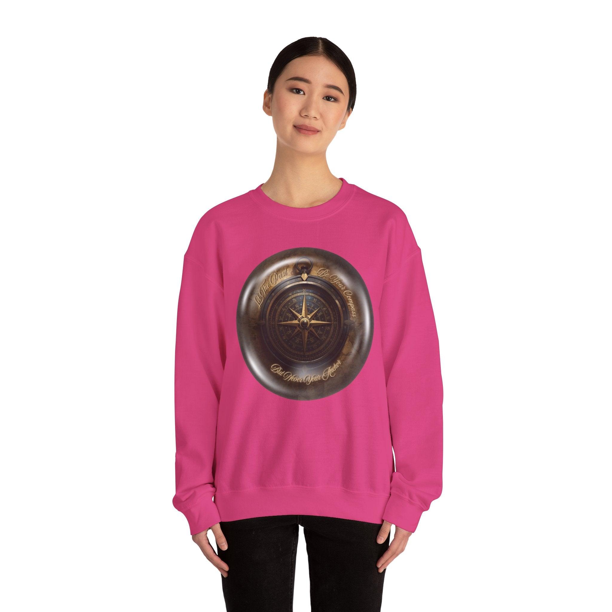 Let the past be your compass, but not your anchor - Sweatshirt