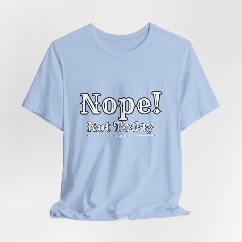 Nope! Not Today T‑Shirt — 'Tomorrow' Back Text Casual Graphic Tee