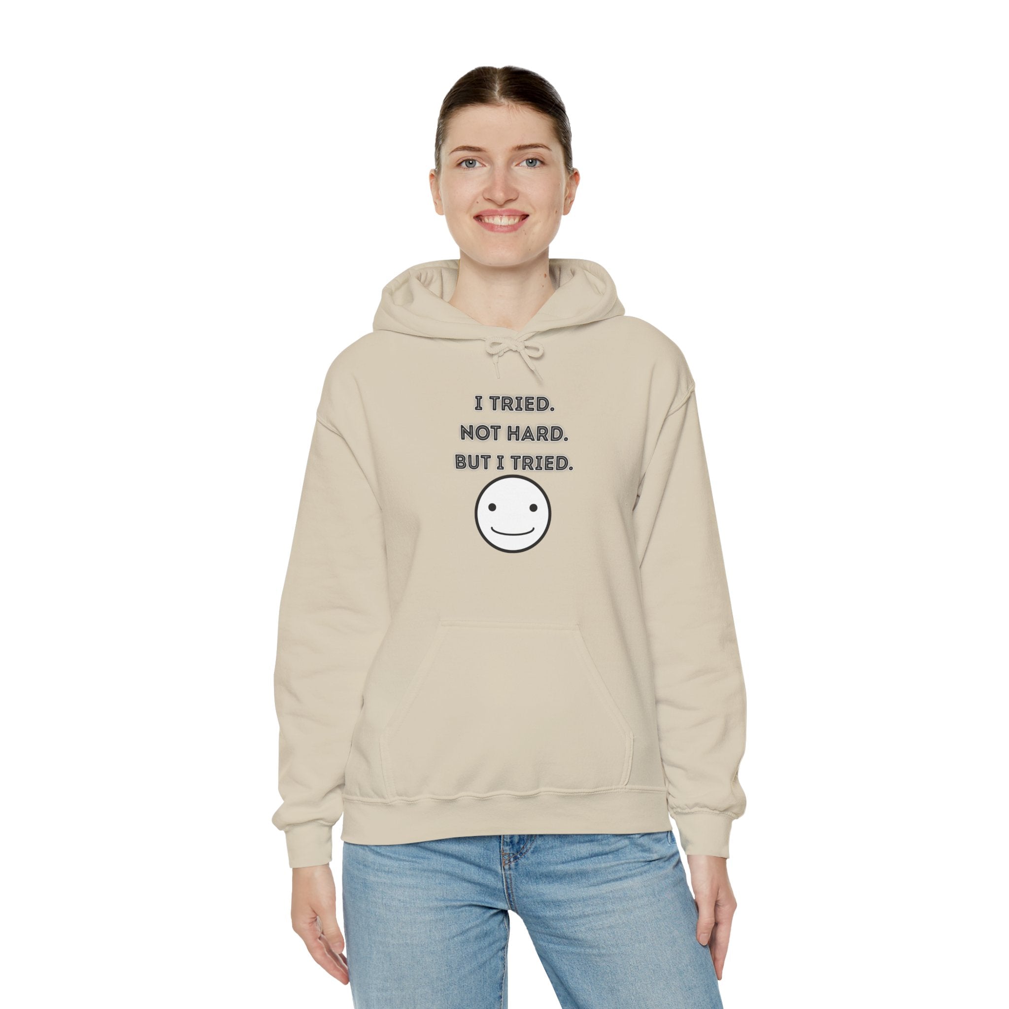 I Tried. Not Hard. But I Tried - Hoodie