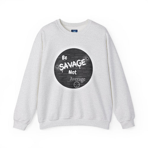 Be Savage Not Average - Crewneck Sweatshirt