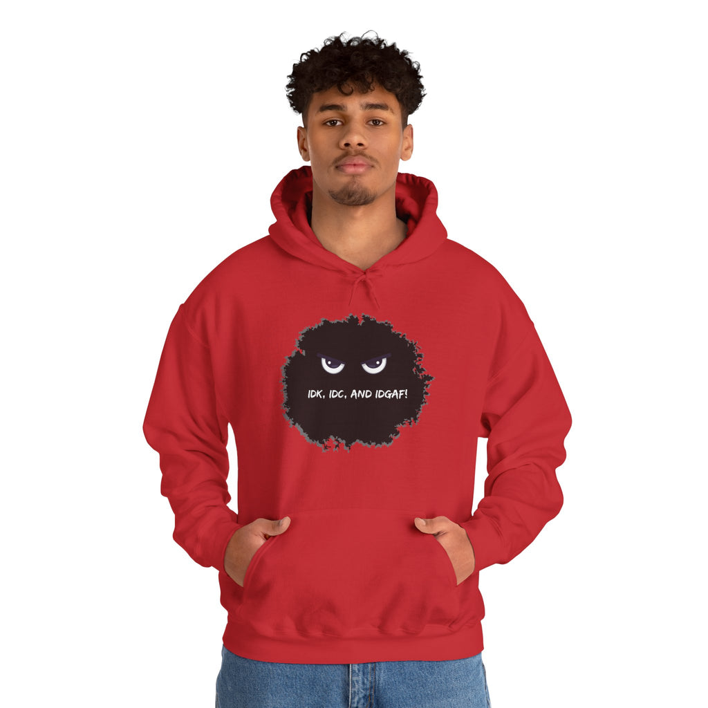 IDK, IDC, and IDGAF - Hoodie