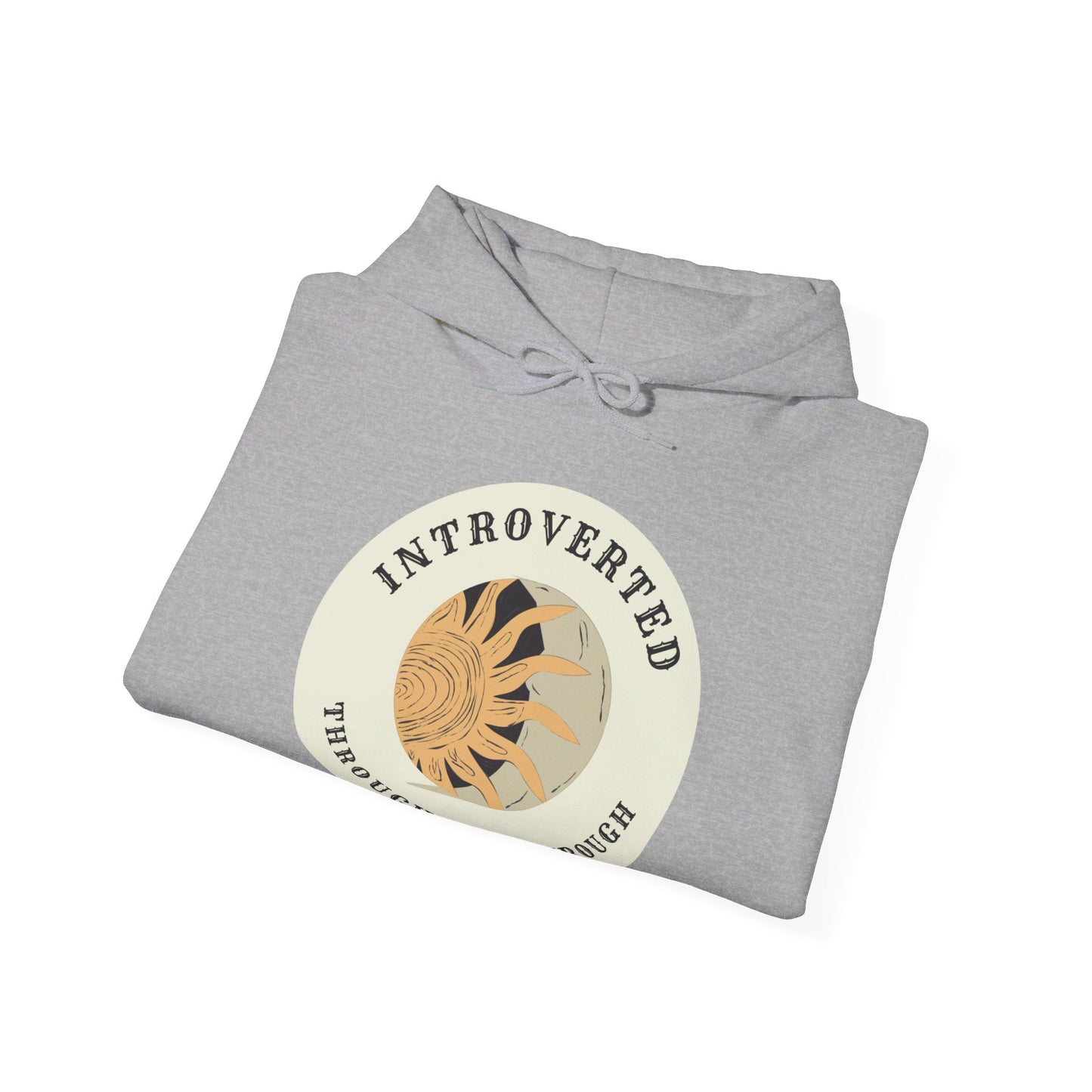 Introverted Through and Through, Hooded Sweatshirt