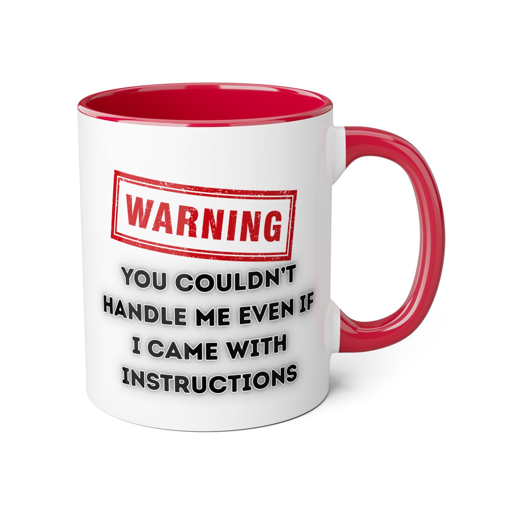 Warning — You Couldn’t Handle Me Even If I Came With Instructions - Mug
